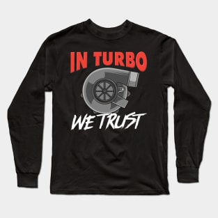 TURBO CAR BOOSTER: Turbo Trust Long Sleeve T-Shirt